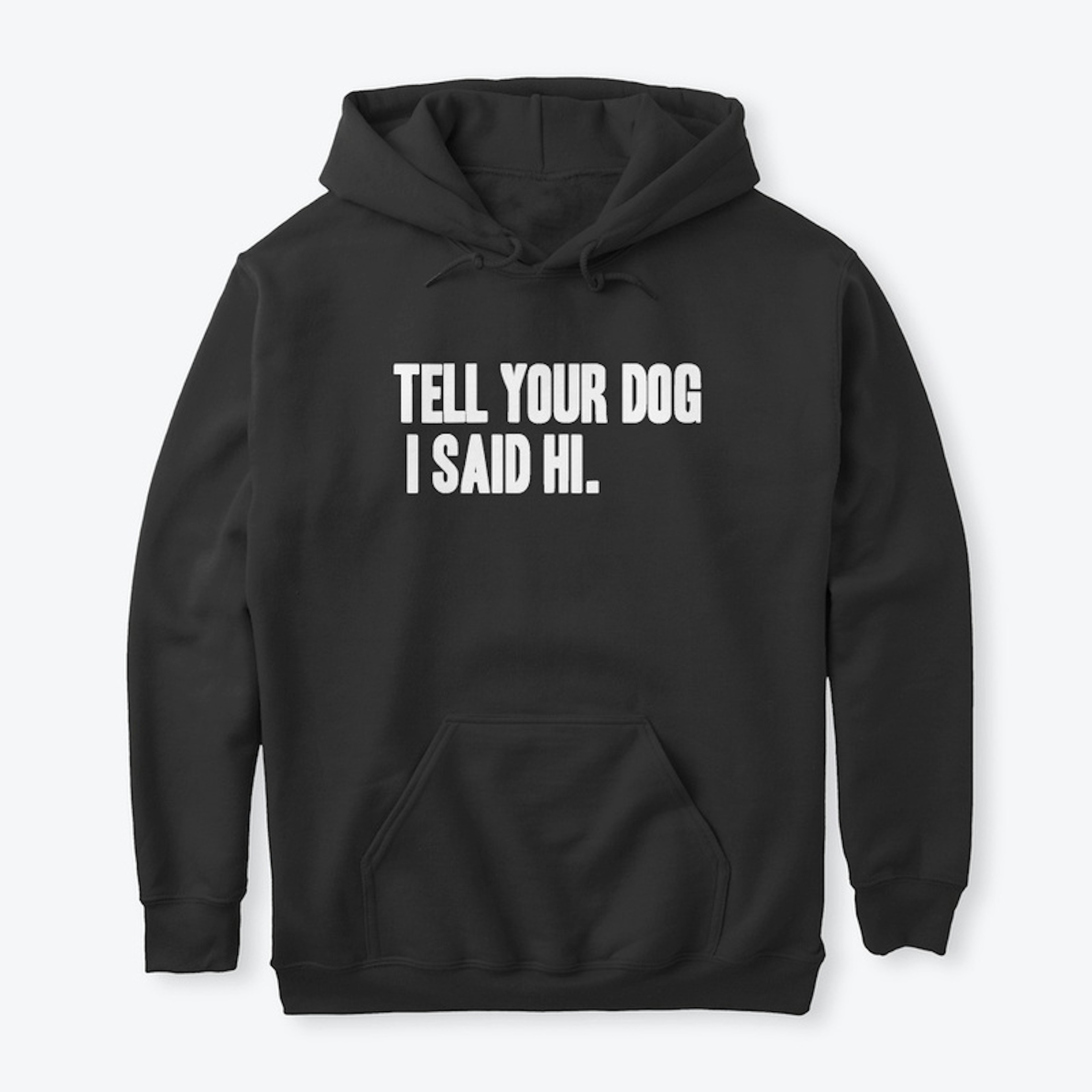Tell Your Dog I Said Hi